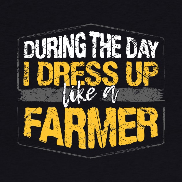 During The Day I Dress Up Like A Farmer graphic by KnMproducts